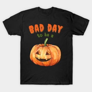 Bad Day To Be A Pumpkin T-Shirt